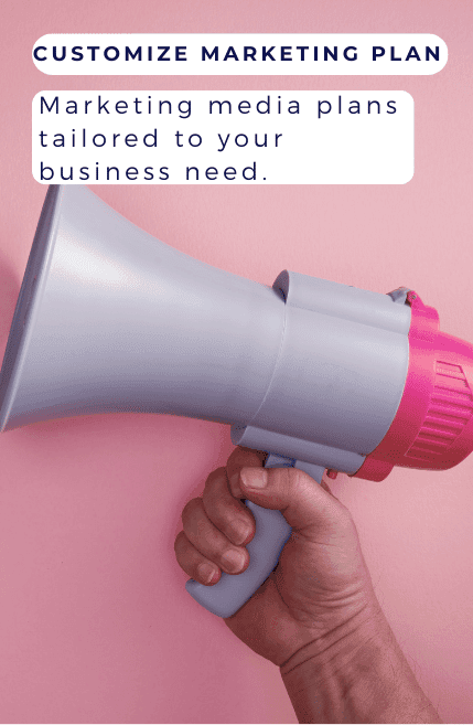 Marketing media plans tailored to your business needs.